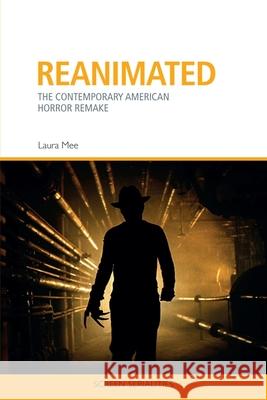 Reanimated: The Contemporary American Horror Remake Laura Mee 9781474440653 EDINBURGH UNIVERSITY PRESS
