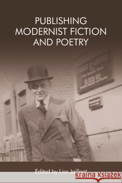 Publishing Modernist Fiction and Poetry Lise Jaillant 9781474440806 Edinburgh University Press