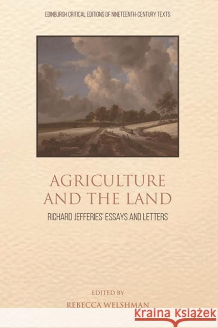 Agriculture and the Land: Richard Jefferies' Essays and Letters Rebecca Welshman 9781474440882 Edinburgh University Press
