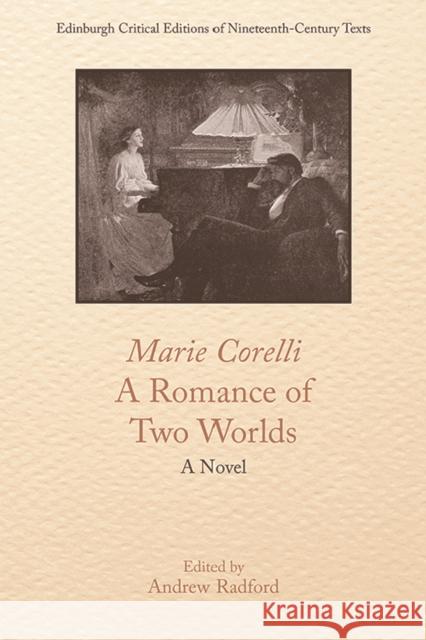 Marie Corelli, a Romance of Two Worlds Marie Corelli Andrew D. Radford 9781474441919