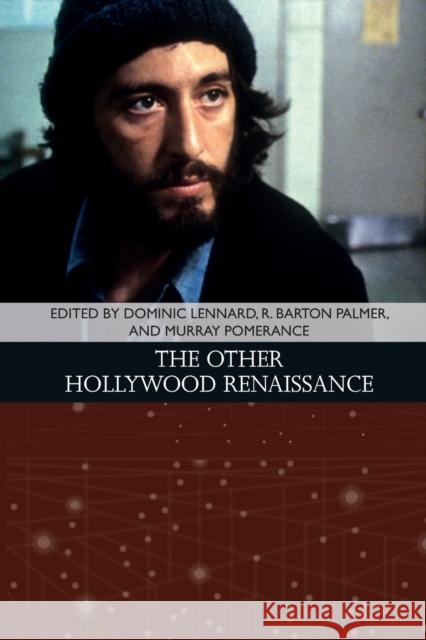 The Other Hollywood Renaissance Dominic Lennard, R. Barton Palmer, Murray Pomerance 9781474442664 Edinburgh University Press
