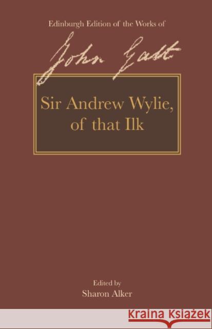 Sir Andrew Wylie of That Ilk John Galt 9781474443500 Edinburgh University Press