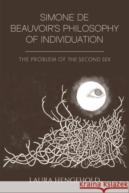 Simone De Beauvoir's Philosophy of Individuation: The Problem of the Second Sex Laura Hengehold 9781474444125 Edinburgh University Press