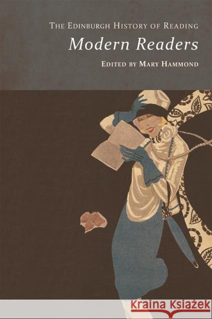 The Edinburgh History of Reading: Modern Readers Mary Hammond Jonathan Rose 9781474446112
