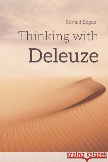 Thinking with Deleuze Ronald Bogue 9781474447294