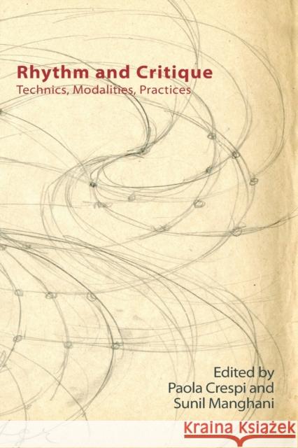 Rhythm and Critique: Technics, Modalities, Practices Crespi, Paola 9781474447553 EDINBURGH UNIVERSITY PRESS