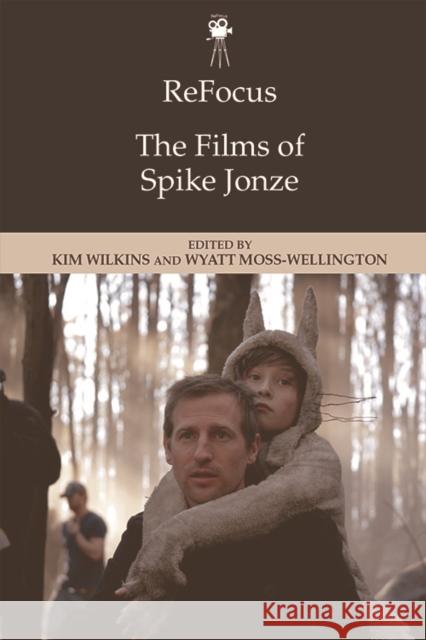 Refocus: The Films of Spike Jonze Wilkins, Kim 9781474447652