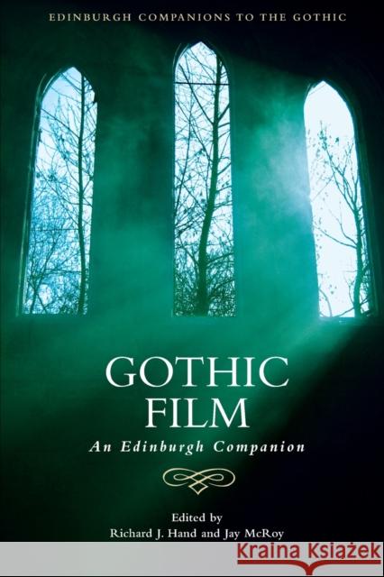 Gothic Film: An Edinburgh Companion Hand, Richard J. 9781474448079
