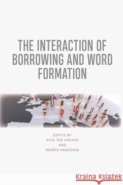 The Interaction of Borrowing and Word Formation Pius ten Hacken Renata Panocova  9781474448208 Edinburgh University Press