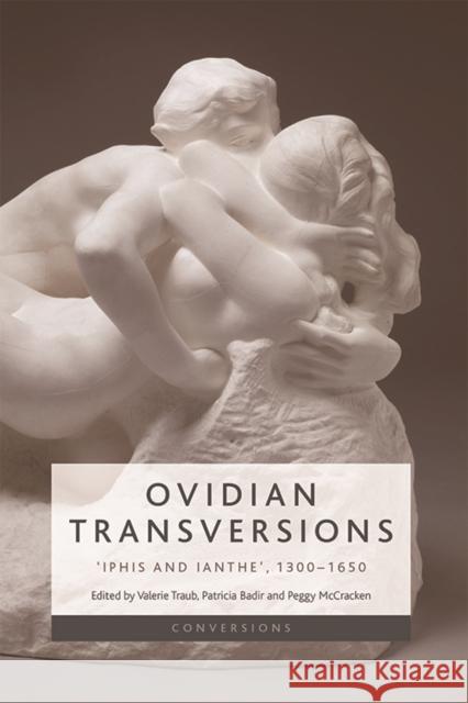 Ovidian Transversions: 'Iphis and Ianthe', 1300-1650 Traub, Valerie 9781474448901 Edinburgh University Press