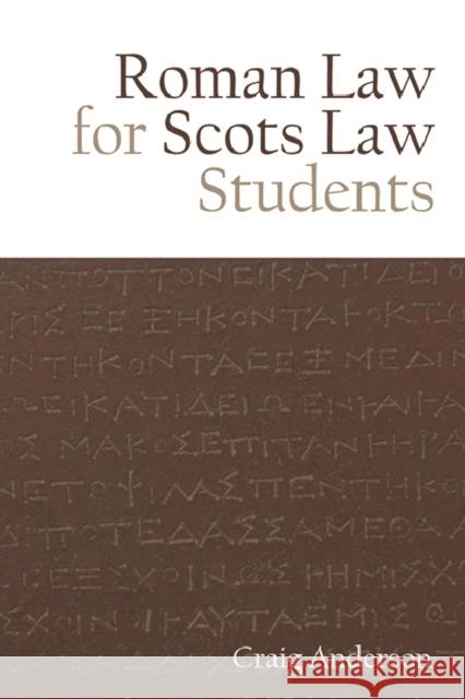 Roman Law for Scots Law Students Craig Anderson 9781474450188 Edinburgh University Press