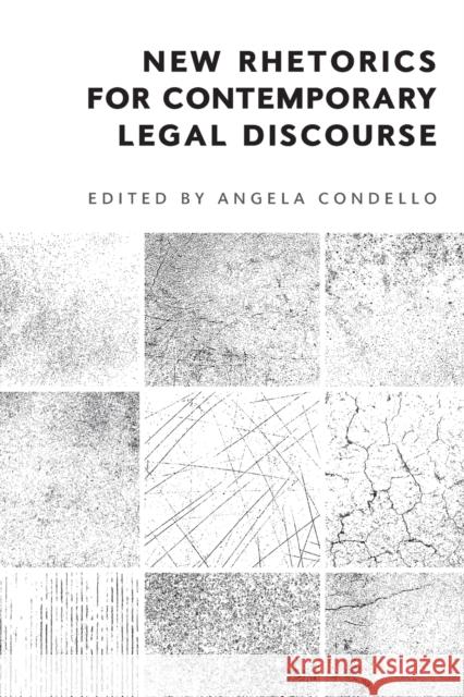 New Rhetorics for Contemporary Legal Discourse Angela Condello 9781474450577 Edinburgh University Press