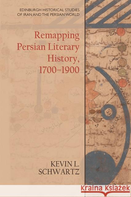 Remapping Persian Literary History, 1700-1900 Kevin L 9781474450843 Edinburgh University Press