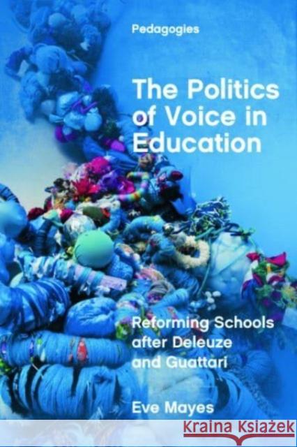 THE POLITICS OF VOICE AND EDUCATION MAYES  EVE 9781474451215 EDINBURGH UNIVERSITY PRESS