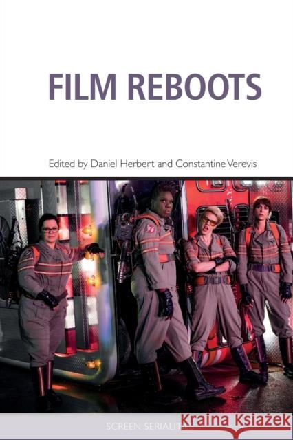 Film Reboots Daniel Herbert, Constantine Verevis 9781474451376 Edinburgh University Press