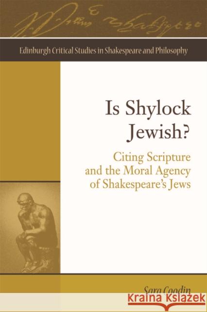 Is Shylock Jewish?: Citing Scripture and the Moral Agency of Shakespeare's Jews Sara Coodin   9781474452403 Edinburgh University Press