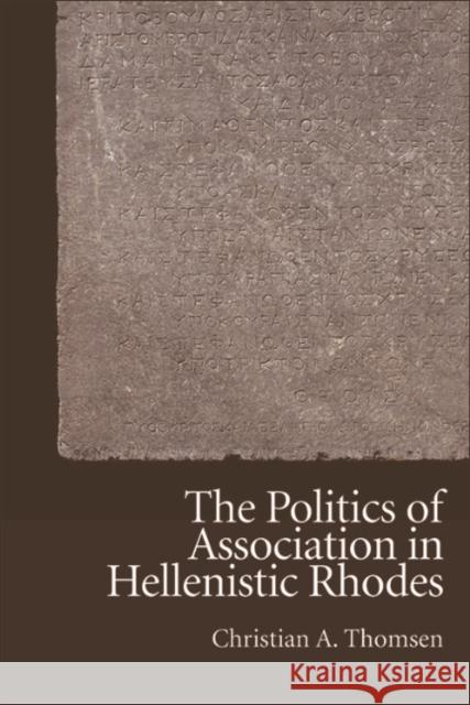The Politics of Association in Hellenistic Rhodes Christian Thomsen   9781474452557 Edinburgh University Press