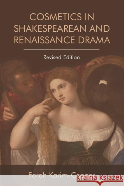 Cosmetics in Shakespearean and Renaissance Drama Fraah Karin-Cooper 9781474452717 Edinburgh University Press