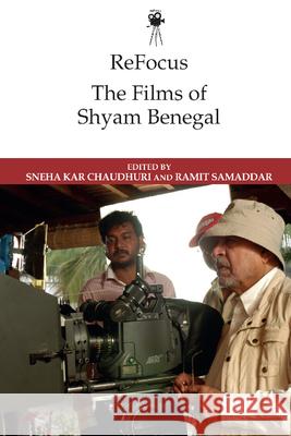 Refocus: The Films of Shyam Benegal Chaudhuri, Sneha Kar 9781474452861