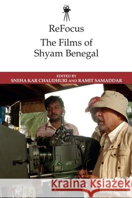 Refocus: The Films of Shyam Benegal CHAUDHURI  SNEHA KAR 9781474452878