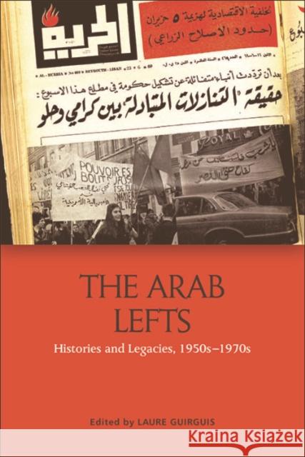The Arab Lefts: Histories and Legacies, 1950s-1970s Guirguis, Laure 9781474454230