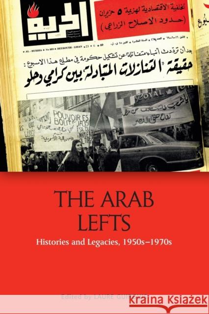 The Arab Lefts: Histories and Legacies, 1950s 1970s Laure Guirguis 9781474454247 Edinburgh University Press