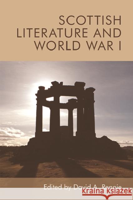 Scottish Literature and World War I David A. Rennie 9781474454599 Edinburgh University Press
