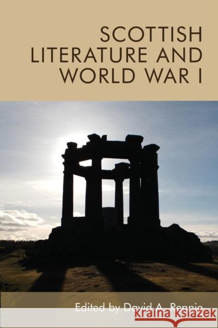 Scottish Literature and World War I David A. Rennie 9781474454605