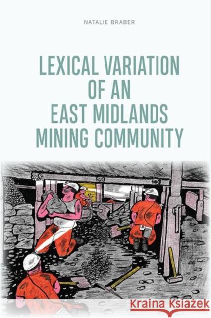 Lexical Variation of an East Midlands Mining Community Braber, Natalie 9781474455541