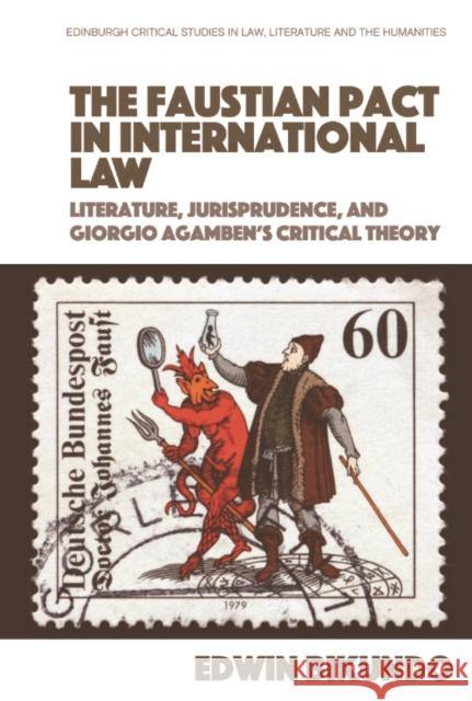 The Faustian Pact in International Law Edwin (Senior Lecturer, School of Law at Griffith University in Brisbane, Australia) Bikundo 9781474455671 Edinburgh University Press