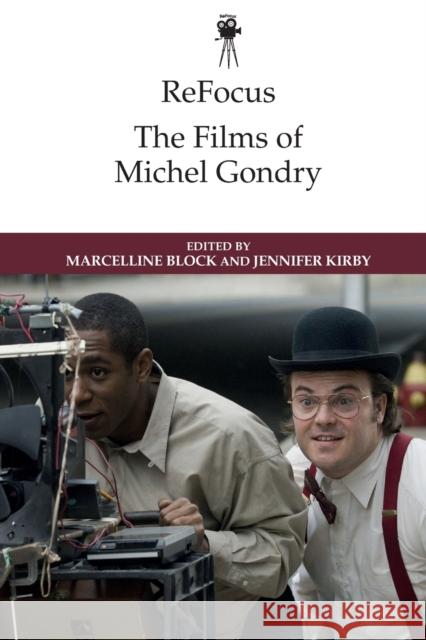 Refocus: The Films of Michel Gondry Marcelline Block Jennifer Kirby 9781474456029 Edinburgh University Press