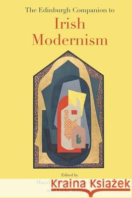 The Edinburgh Companion to Irish Modernism  9781474456692 Edinburgh University Press