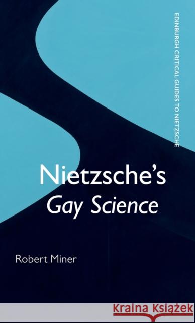 Nietzsche'S 'Gay Science' Robert Miner 9781474457699