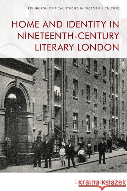 Home and Identity in Nineteenth-Century Literary London Lisa C. Robertson 9781474457897