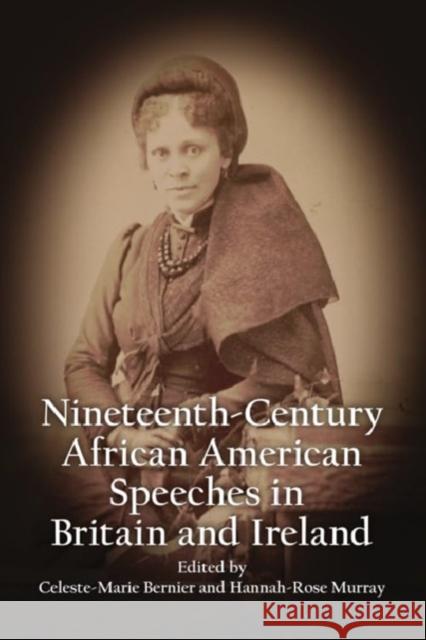 Anthology of African American Orators in Britain and Ireland, 1838-1898 Celeste-Marie Bernier Hannah-Rose Murray  9781474457927 Edinburgh University Press