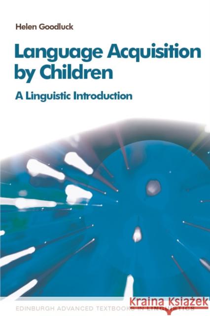 Language Acquisition by Children: A Linguistic Introduction Goodluck, Helen 9781474458153 Edinburgh University Press