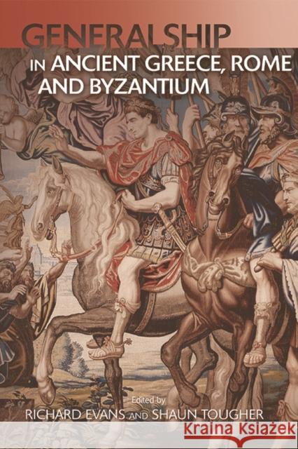 Military Leadership from Ancient Greece to Byzantium  9781474459952 Edinburgh University Press