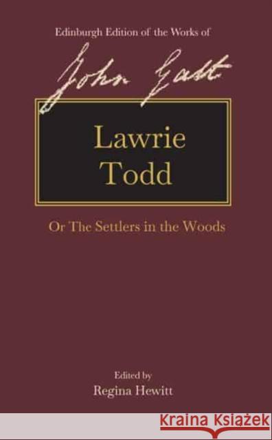 Lawrie Todd: Or the Settlers in the Woods John Galt Regina Hewitt 9781474460576