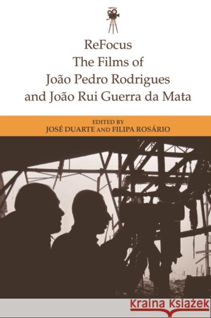 Refocus: The Films of Joao Pedro Rodrigues and Joao Rui Guerra Da Mata Filipa Rosario 9781474460811 Edinburgh University Press