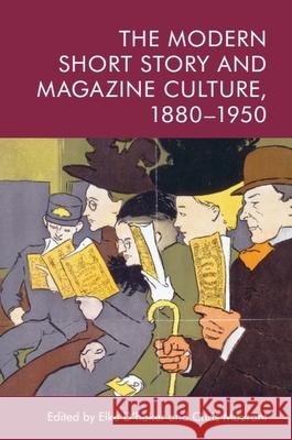 The Modern Short Story and Magazine Culture, 1880-1950  9781474461085 Edinburgh University Press