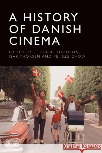 A History of Danish Cinema C. Claire Thomson Isak Thorsen Chow 9781474461139 Edinburgh University Press