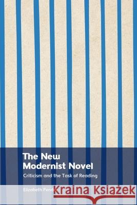 The New Modernist Novel: Literary Criticism and the Task of Reading  9781474461481 Edinburgh University Press