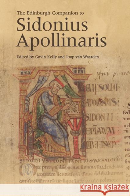 The Edinburgh Companion to Sidonius Apollinaris Gavin Kelly Joop Va 9781474461696 Edinburgh University Press