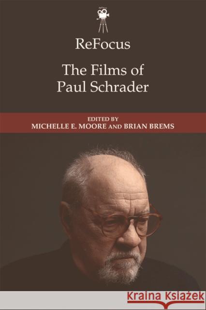 Refocus: The Films of Paul Schrader Michelle E. Moore Brian Brems 9781474462037 Edinburgh University Press