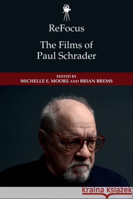 Refocus: The Films of Paul Schrader Michelle E. Moore Brian Brems 9781474462044 Edinburgh University Press