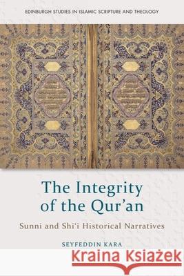 The Integrity of the Qur'an: Sunni and Shi'i Historical Narratives  9781474462235 Edinburgh University Press