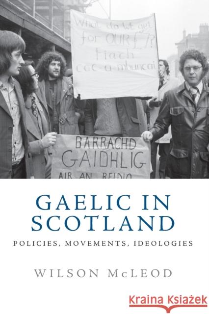 Gaelic in Scotland: Policies, Movements, Ideologies Wilson McLeod 9781474462402 Edinburgh University Press