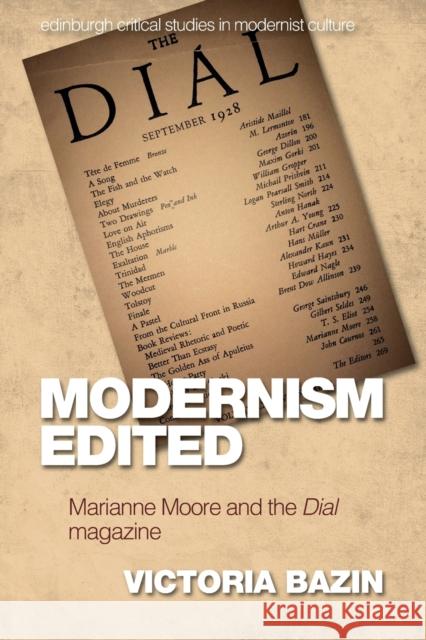 Modernism Edited: Marianne Moore and the Dial Magazine Victoria Bazin 9781474463904 Edinburgh University Press