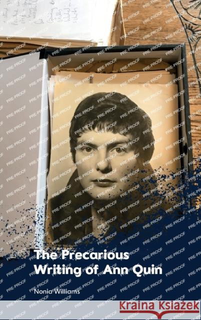 The Precarious Writing of Ann Quin Nonia Williams 9781474464048 Edinburgh University Press