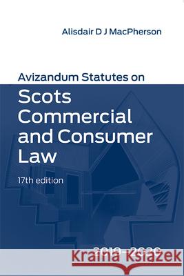 Avizandum Statutes on Scots Commercial & Consumer Law: 2019-2020 MacPherson, Alisdair 9781474464666 Edinburgh University Press (RJ)